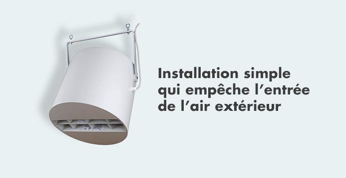 Installation simple qui empêche l'entrée de l'air extérieur