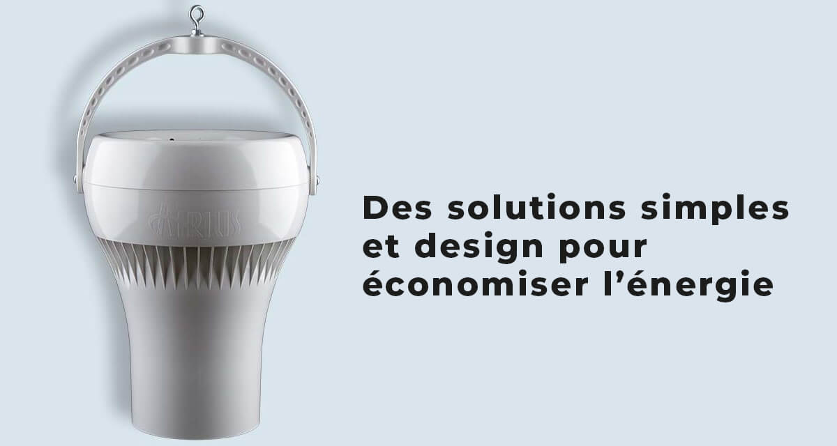 Des solutions simples et design pour économiser l'énergie