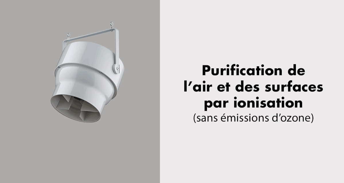 Purification de l'air et des surfaces par ionisation